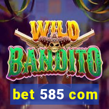 bet 585 com